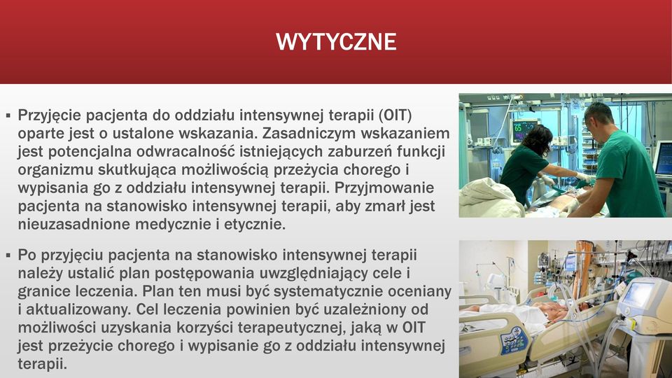 Przyjmowanie pacjenta na stanowisko intensywnej terapii, aby zmarł jest nieuzasadnione medycznie i etycznie.