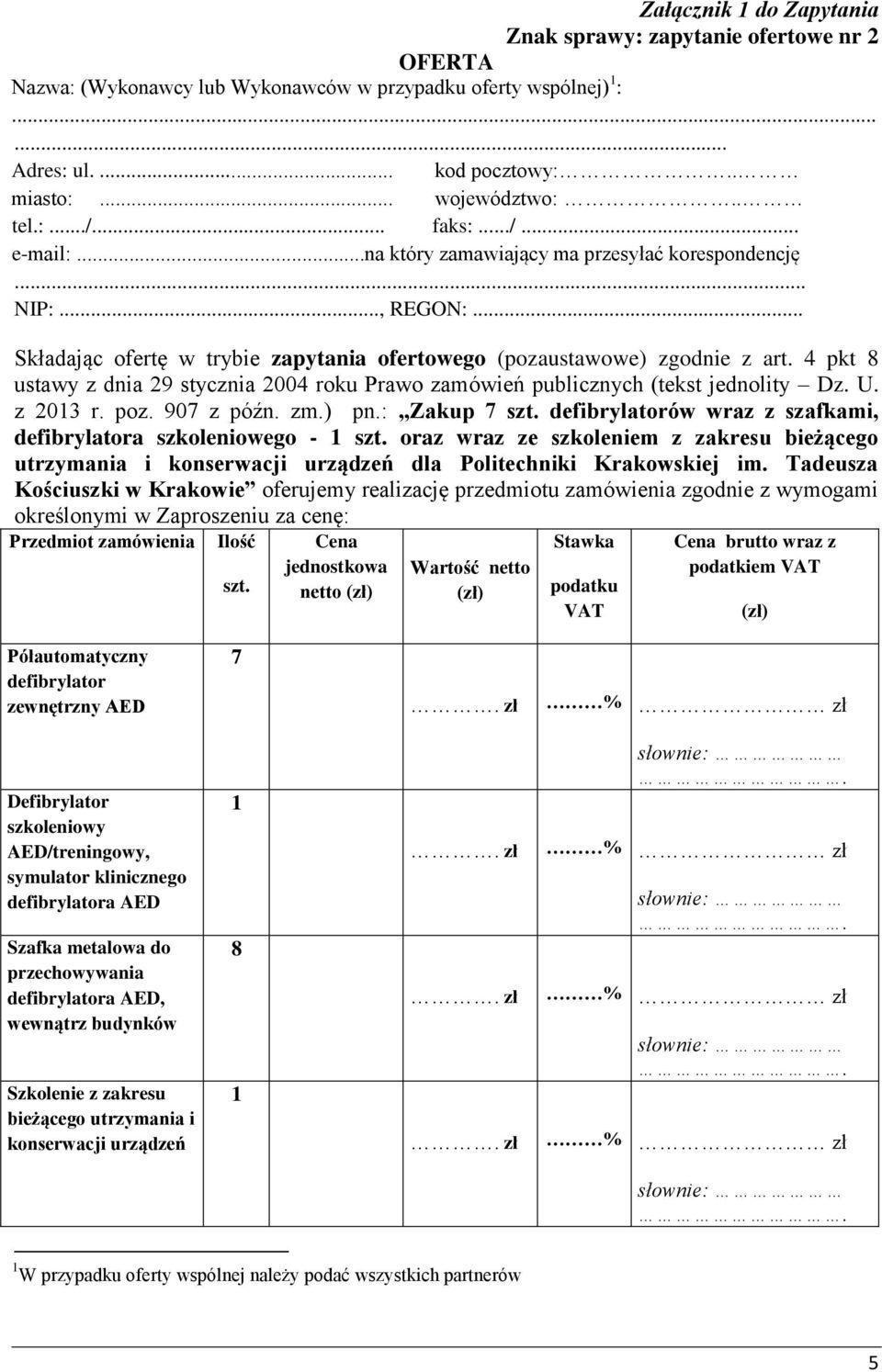 4 pkt 8 ustawy z dnia 29 stycznia 2004 roku Prawo zamówień publicznych (tekst jednolity Dz. U. z 2013 r. poz. 907 z późn. zm.) pn.: Zakup 7 szt.