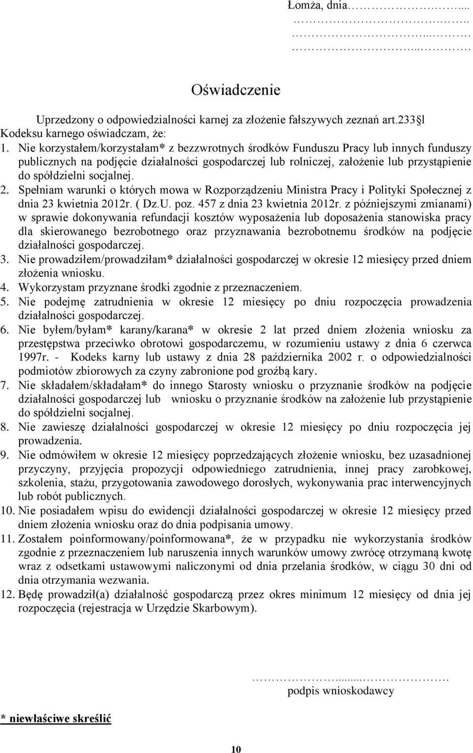 socjalnej. 2. Spełniam warunki o których mowa w Rozporządzeniu Ministra Pracy i Polityki Społecznej z dnia 23 kwietnia 2012r. ( Dz.U. poz. 457 z dnia 23 kwietnia 2012r.