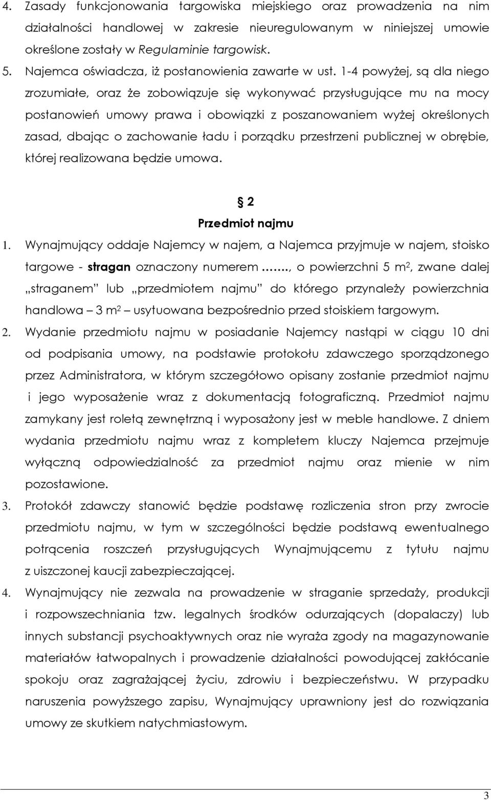 1-4 powyżej, są dla niego zrozumiałe, oraz że zobowiązuje się wykonywać przysługujące mu na mocy postanowień umowy prawa i obowiązki z poszanowaniem wyżej określonych zasad, dbając o zachowanie ładu