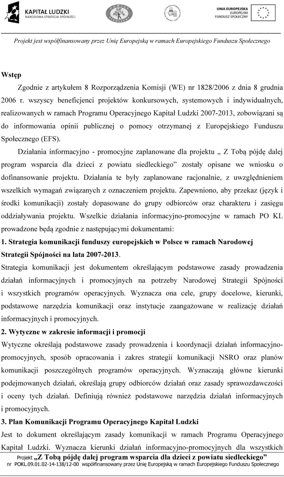 pomocy otrzymanej z Europejskiego Funduszu Społecznego (EFS).