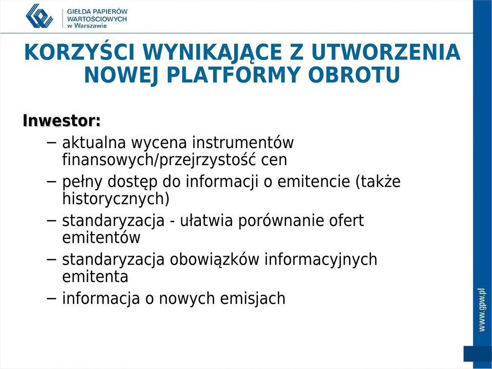 emitencie (także historycznych) standaryzacja - ułatwia porównanie ofert