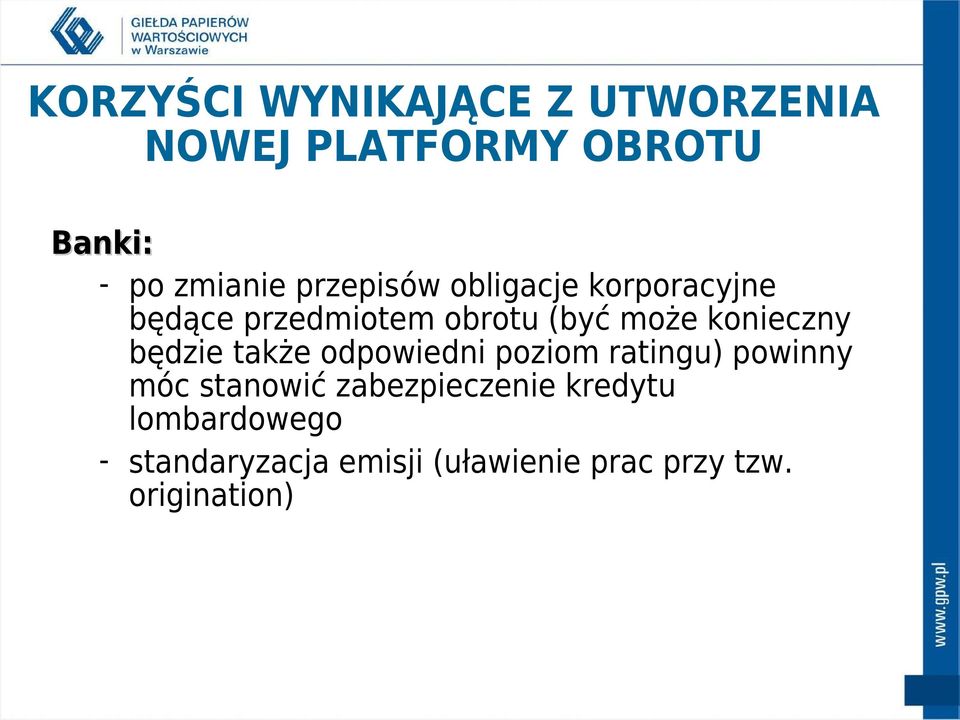 będzie także odpowiedni poziom ratingu) powinny móc stanowić zabezpieczenie