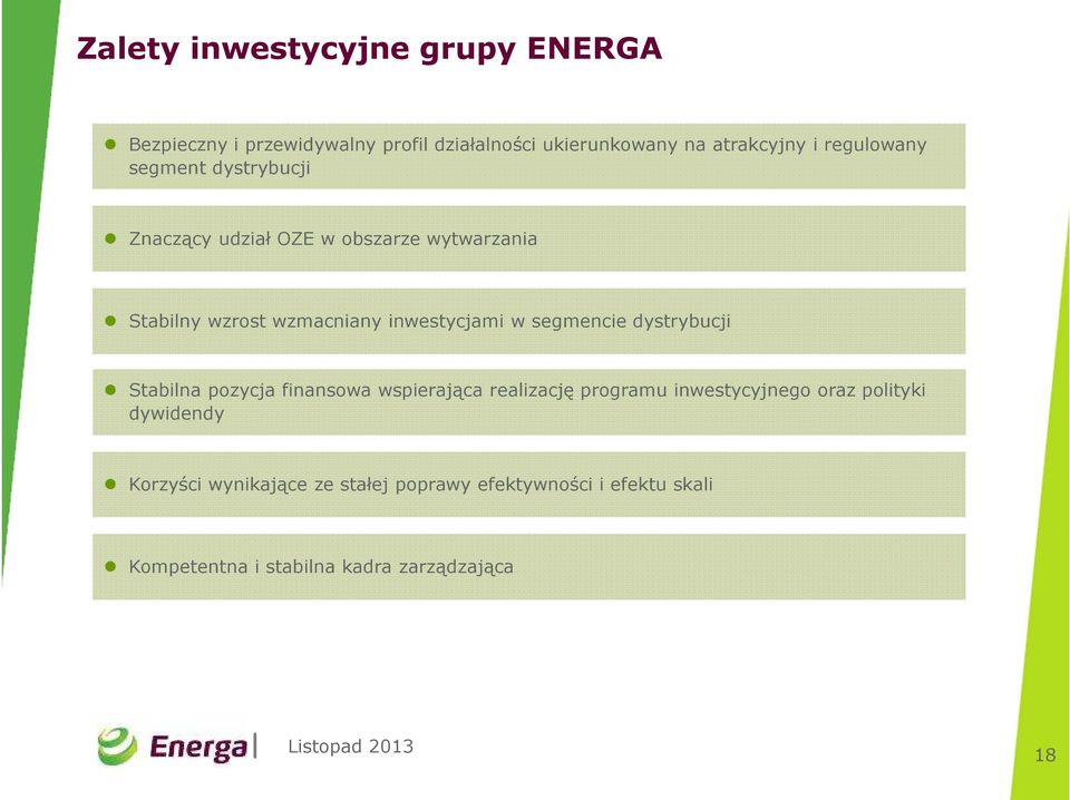 inwestycjami w segmencie dystrybucji Stabilna pozycja finansowa wspierająca realizację programu inwestycyjnego oraz