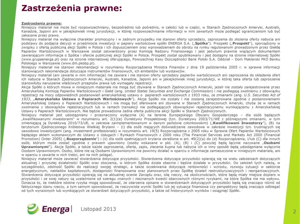 Niniejszy materiał ma wyłącznie charakter promocyjny i w żadnym przypadku nie stanowi oferty sprzedaży, zaproszenia do złożenia oferty nabycia ani podstawy do podjęcia decyzji w przedmiocie