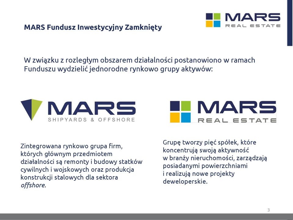 budowy statków cywilnych i wojskowych oraz produkcja konstrukcji stalowych dla sektora offshore.