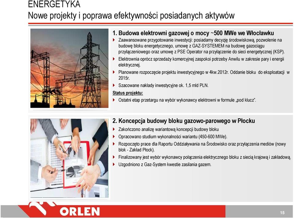 gazociągu przyłączeniowego oraz umowę z PSE Operator na przyłączenie do sieci energetycznej (KSP).