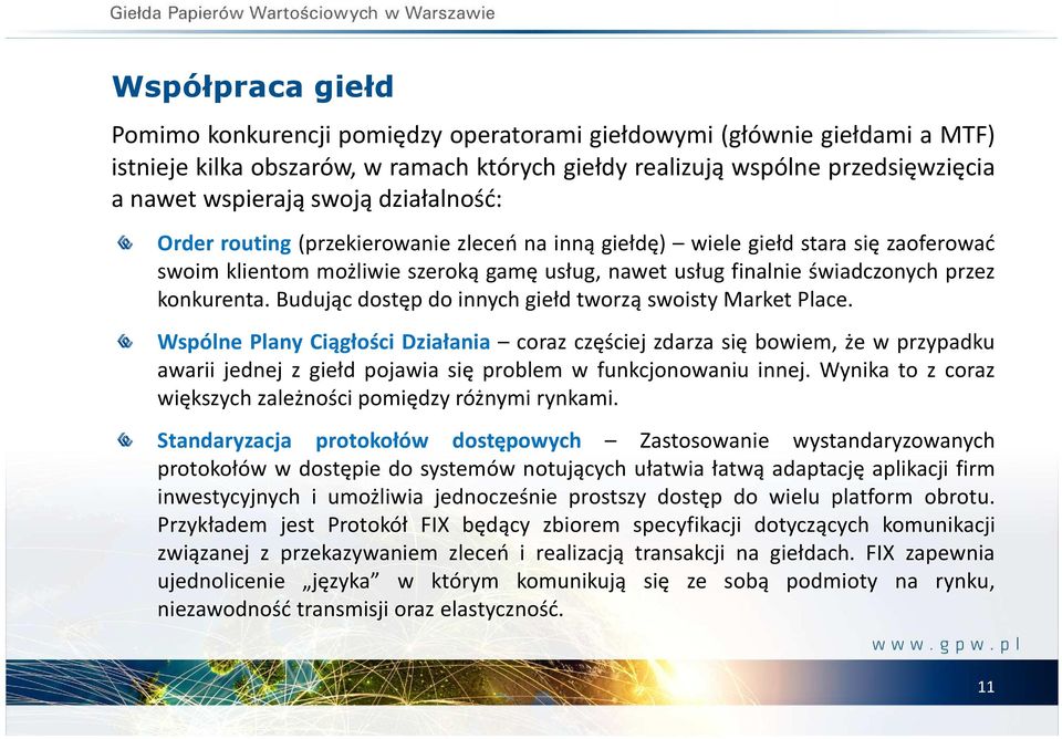 Budując dostęp do innych giełd tworzą swoisty Market Place.