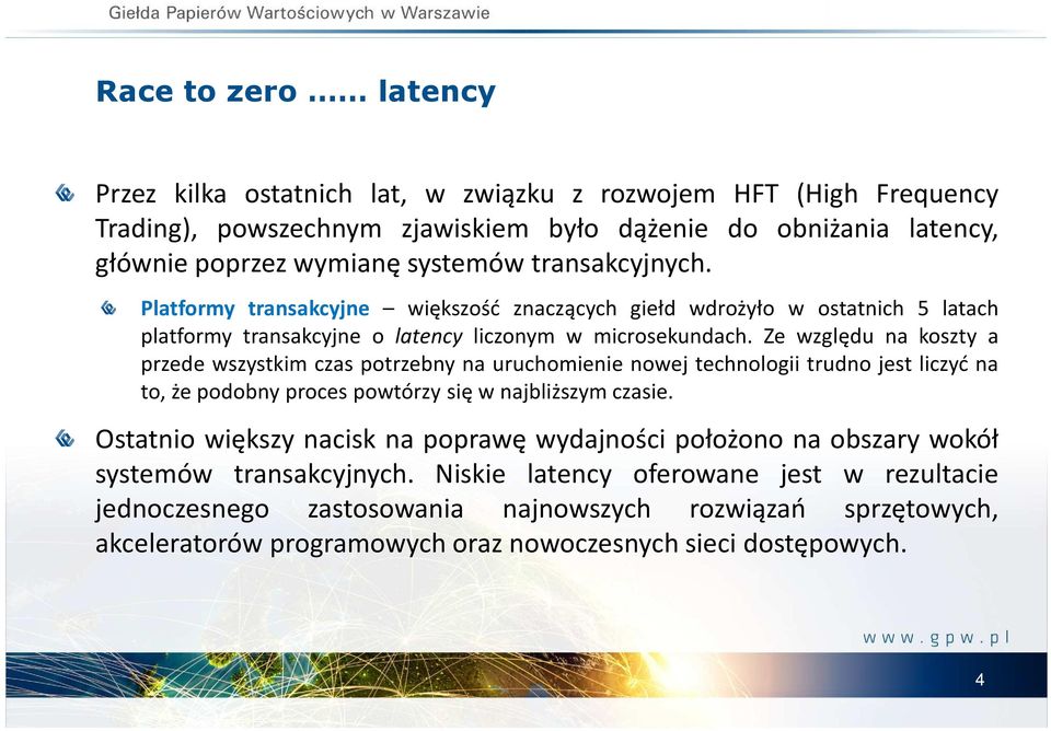 Ze względu na koszty a przede wszystkim czas potrzebny na uruchomienie nowej technologii trudno jest liczyć na to, że podobny proces powtórzy się w najbliższym czasie.