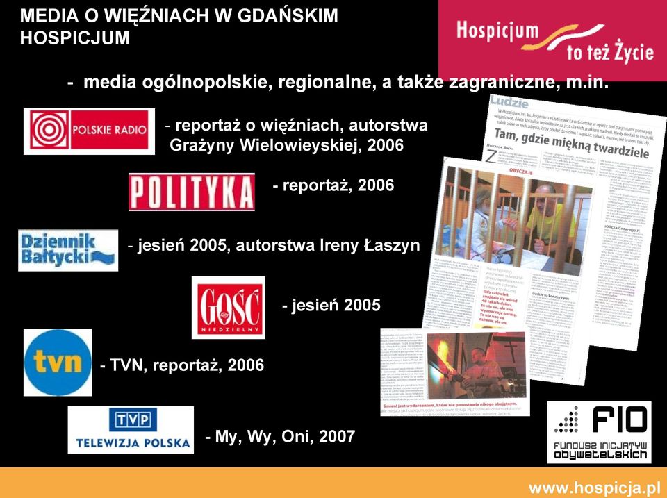 - reportaż o więźniach, autorstwa Grażyny Wielowieyskiej, 2006 -