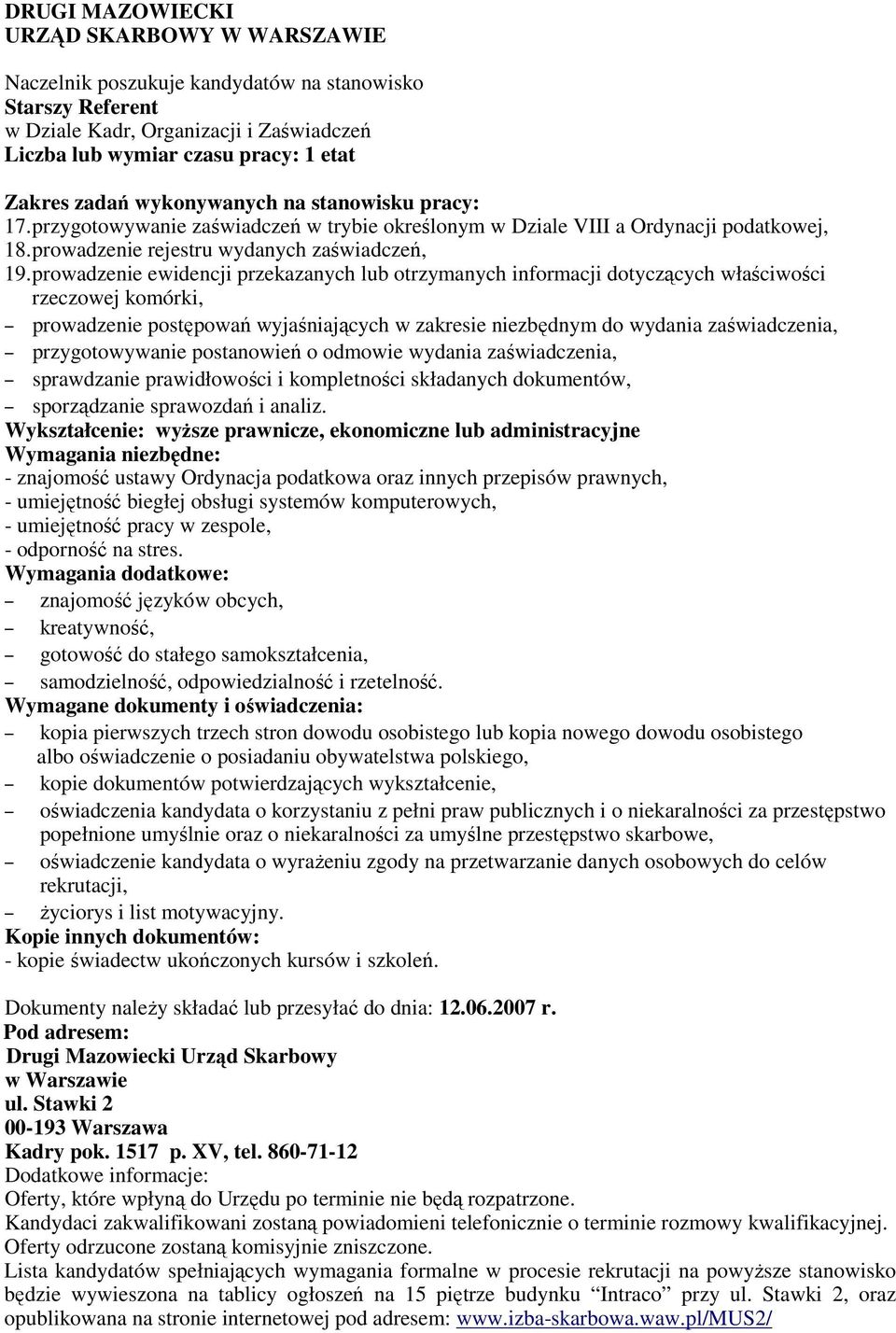 prowadzenie ewidencji przekazanych lub otrzymanych informacji dotyczących właściwości rzeczowej komórki, prowadzenie postępowań wyjaśniających w zakresie niezbędnym do wydania zaświadczenia,