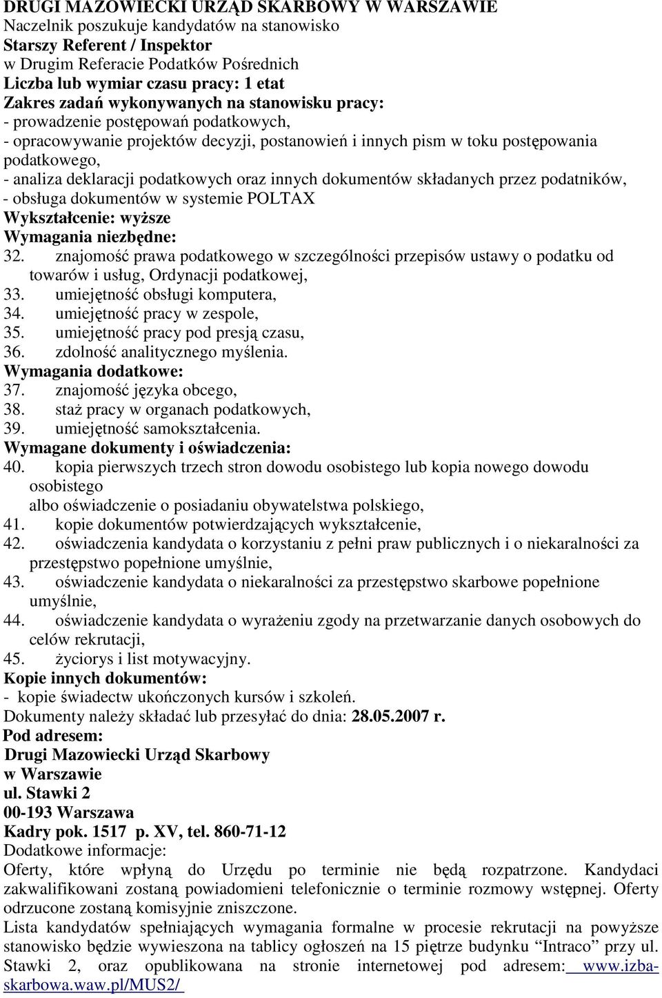 znajomość prawa podatkowego w szczególności przepisów ustawy o podatku od towarów i usług, Ordynacji podatkowej, 33. umiejętność obsługi komputera, 34. umiejętność pracy w zespole, 35.