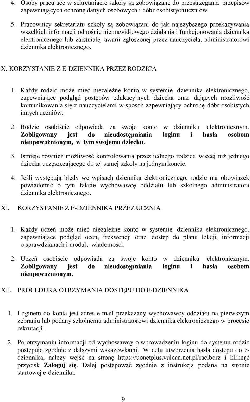 awarii zgłoszonej przez nauczyciela, administratorowi dziennika elektronicznego. X. KORZYSTANIE Z E-DZIENNIKA PRZEZ RODZICA 1.