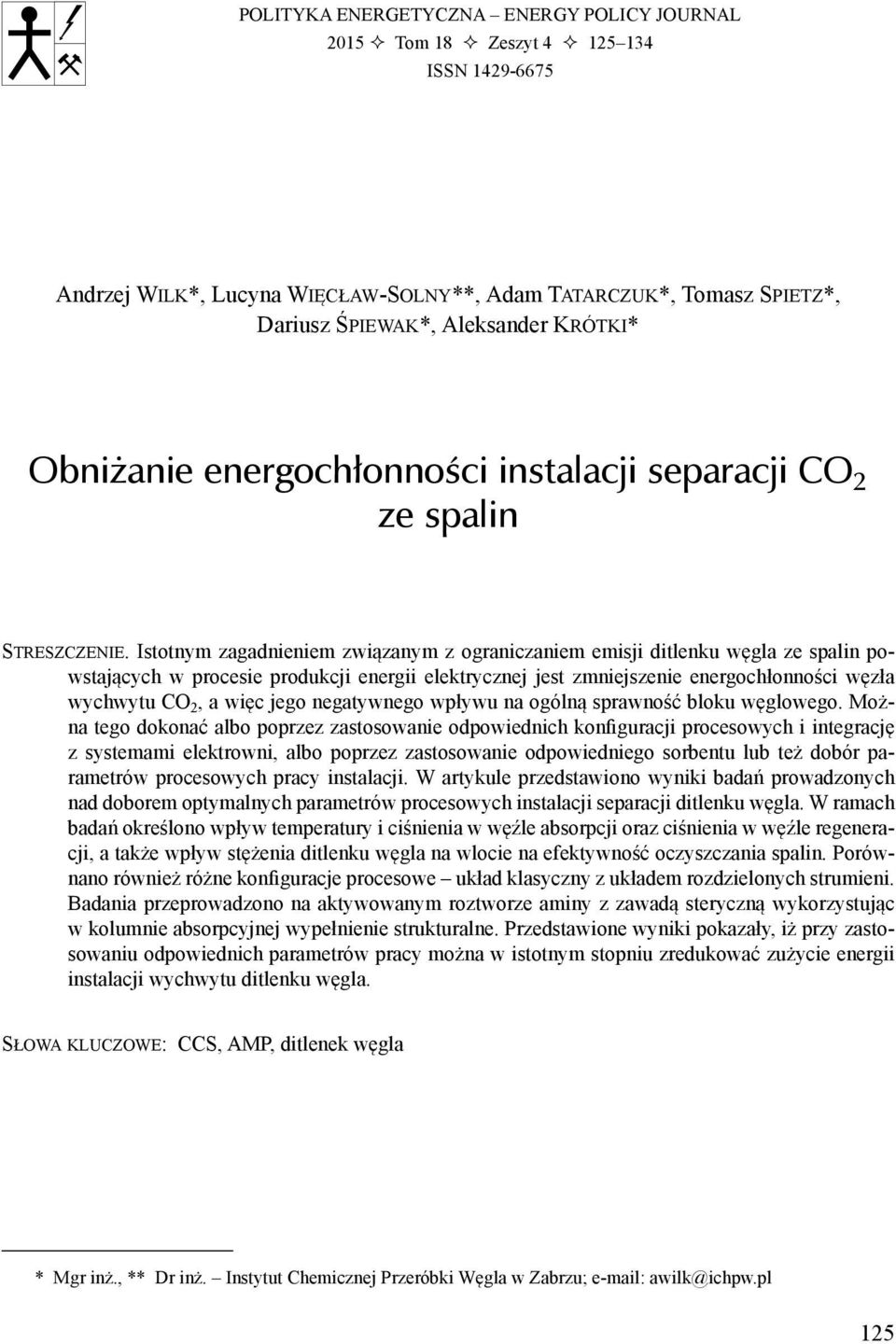 Istotnym zagadnieniem związanym z ograniczaniem emisji ditlenku węgla ze spalin powstających w procesie produkcji energii elektrycznej jest zmniejszenie energochłonności węzła wychwytu CO 2, a więc