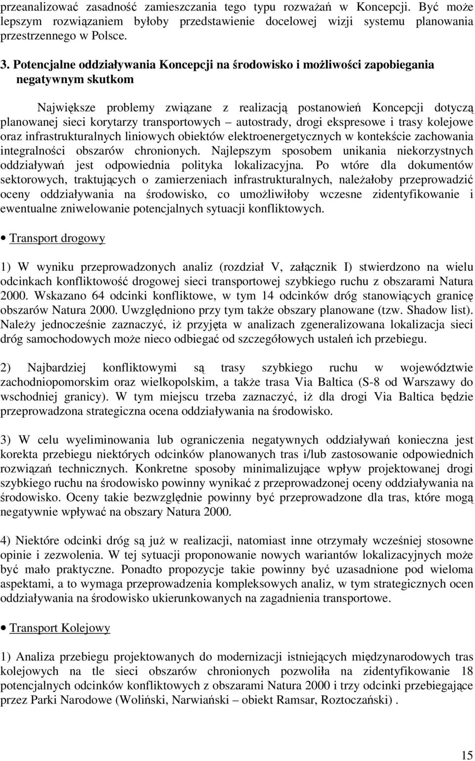 transportowych autostrady, drogi ekspresowe i trasy kolejowe oraz infrastrukturalnych liniowych obiektów elektroenergetycznych w kontekcie zachowania integralnoci obszarów chronionych.