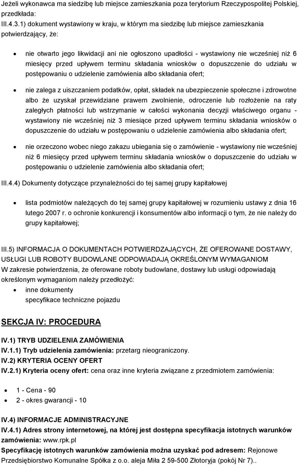 przed upływem terminu składania wniosków o dopuszczenie do udziału w postępowaniu o udzielenie zamówienia albo składania ofert; nie zalega z uiszczaniem podatków, opłat, składek na ubezpieczenie