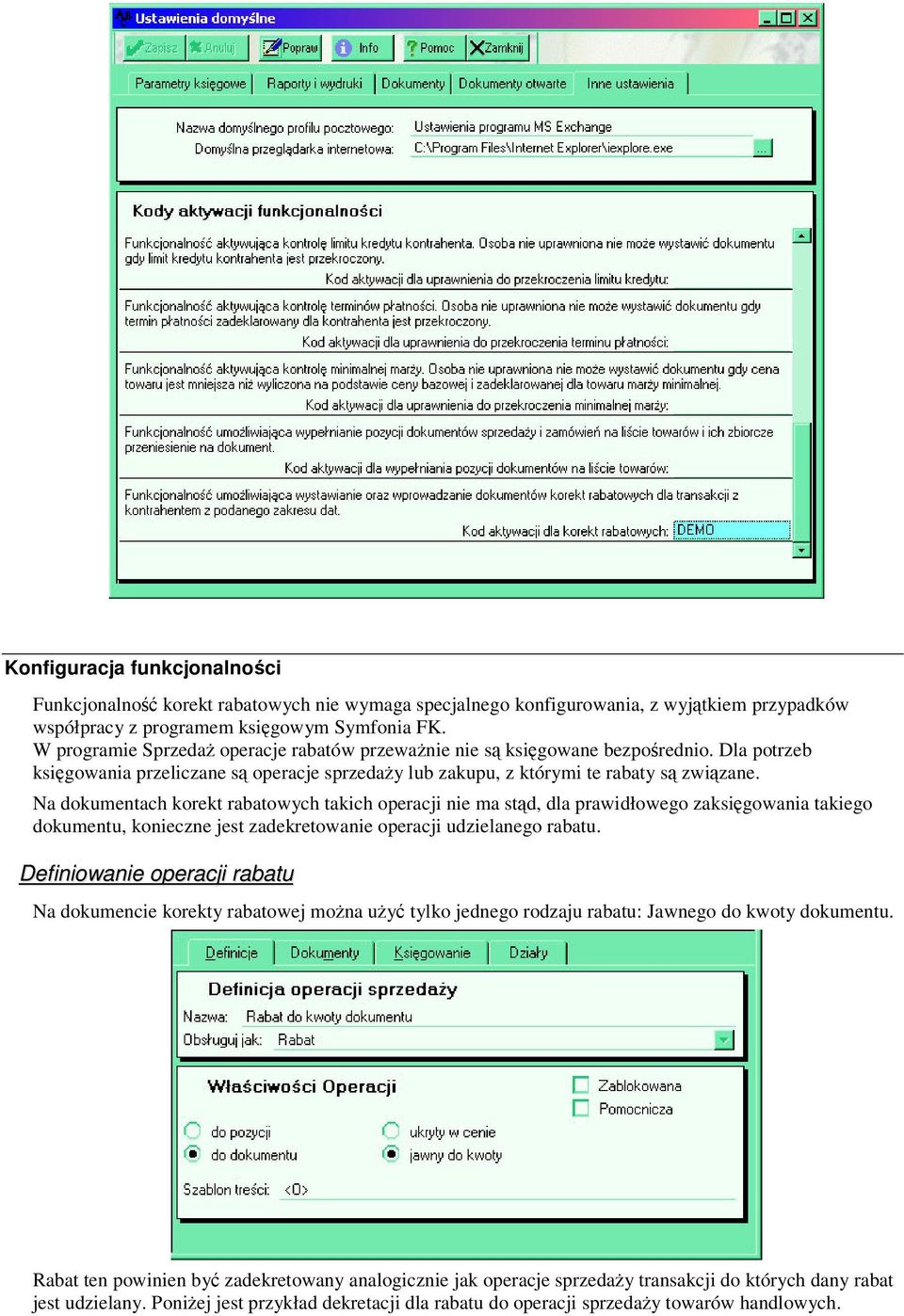 Na dokumentach korekt rabatowych takich operacji nie ma std, dla prawidłowego zaksigowania takiego dokumentu, konieczne jest zadekretowanie operacji udzielanego rabatu.