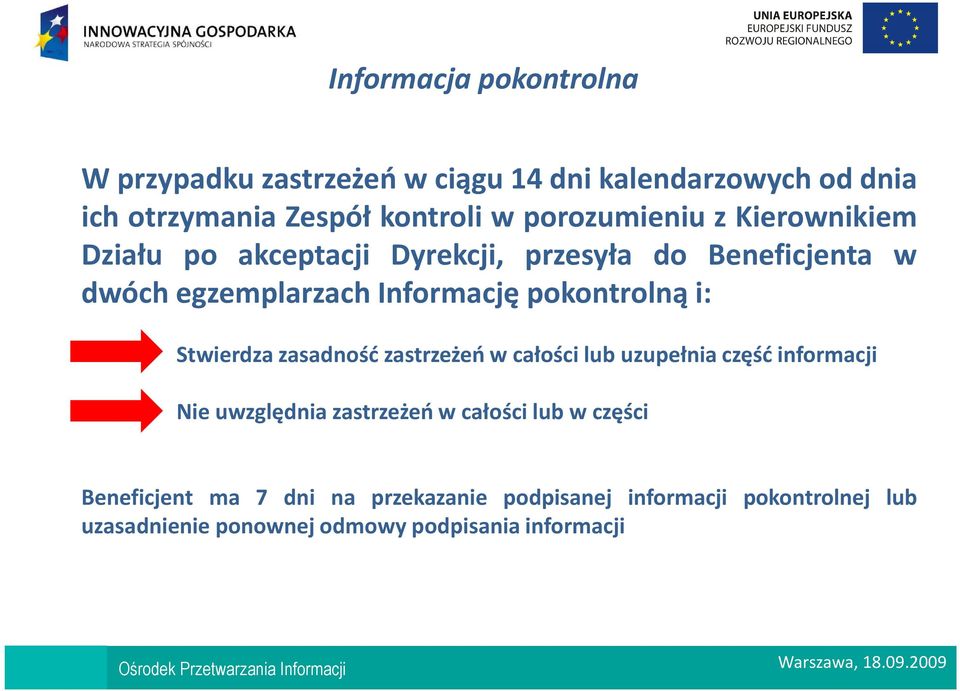 pokontrolną i: Stwierdza zasadność zastrzeżeń w całości lub uzupełnia część informacji Nie uwzględnia zastrzeżeń w całości