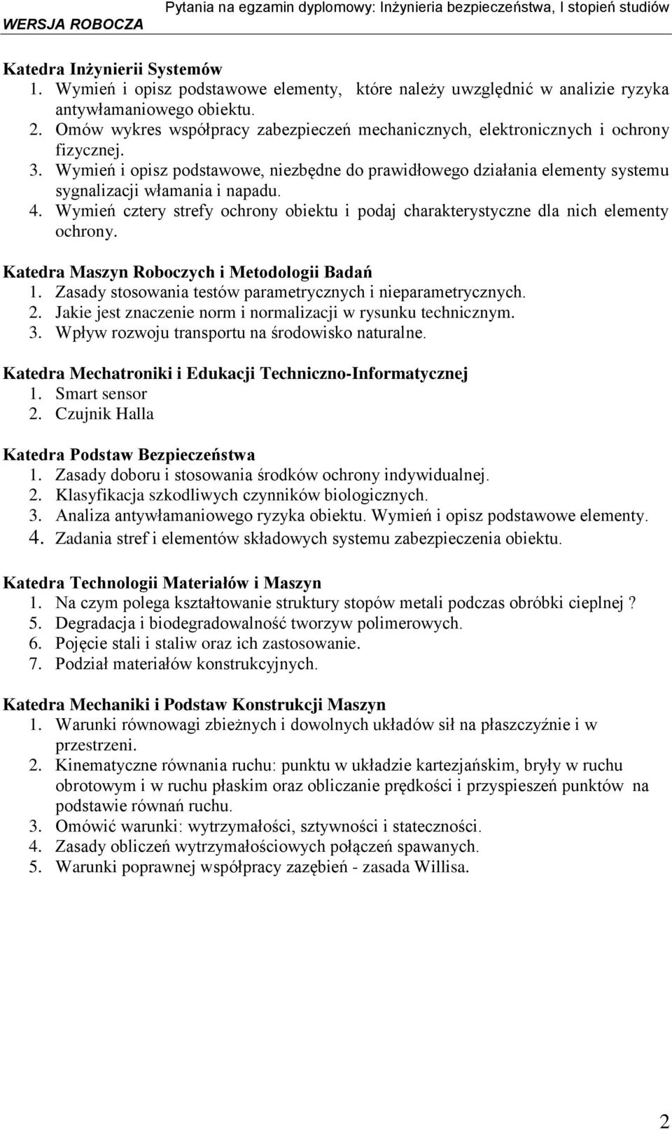 Wymień i opisz podstawowe, niezbędne do prawidłowego działania elementy systemu sygnalizacji włamania i napadu. 4.