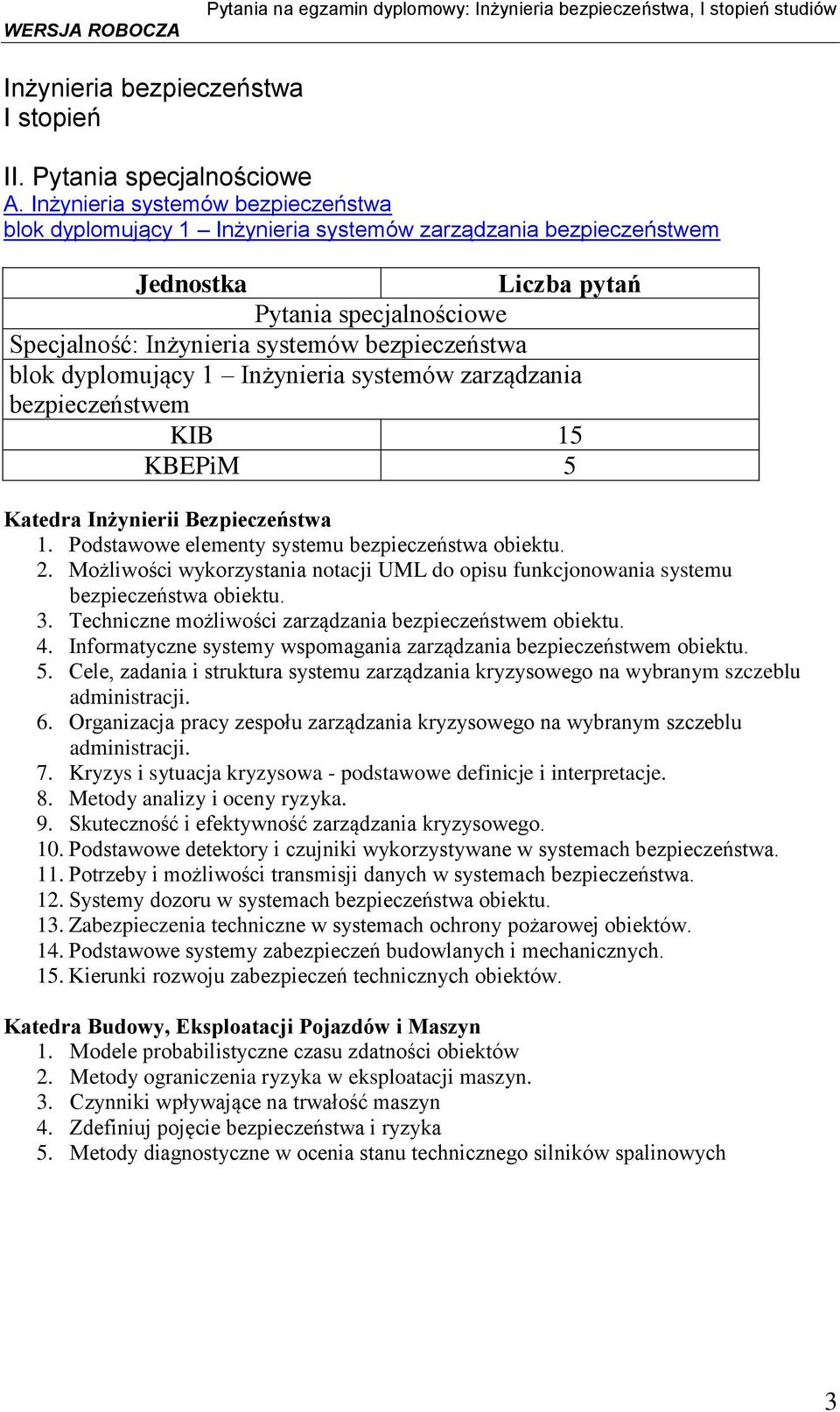 Inżynieria systemów zarządzania bezpieczeństwem KIB 15 KBEPiM 5 Katedra Inżynierii Bezpieczeństwa 1. Podstawowe elementy systemu bezpieczeństwa obiektu. 2.