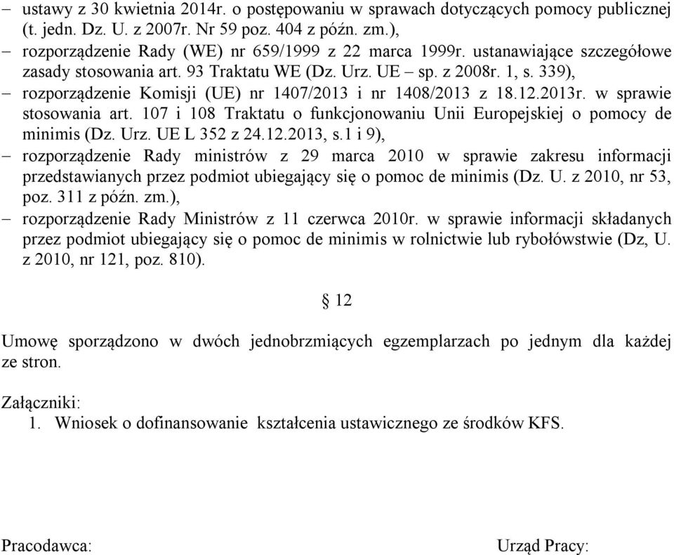 107 i 108 Traktatu o funkcjonowaniu Unii Europejskiej o pomocy de minimis (Dz. Urz. UE L 352 z 24.12.2013, s.