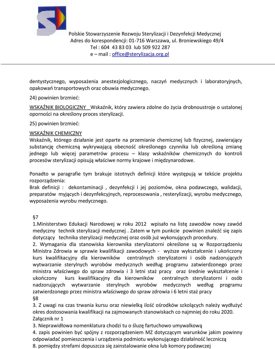 25) powinien brzmieć: WSKAŹNIK CHEMICZNY Wskaźnik, którego działanie jest oparte na przemianie chemicznej lub fizycznej, zawierający substancję chemiczną wykrywającą obecność określonego czynnika lub