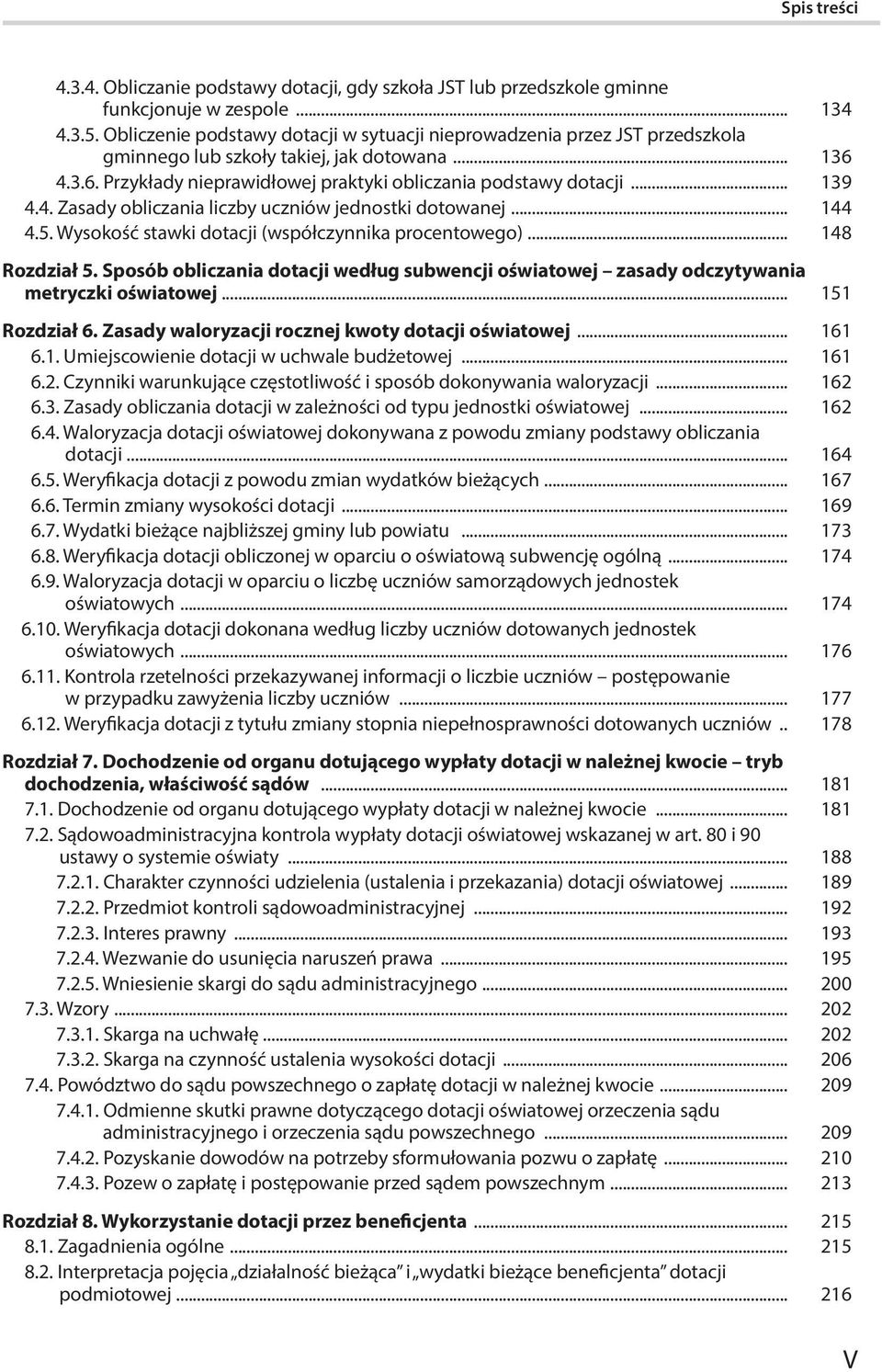 4. Zasady obliczania liczby uczniów jednostki dotowanej... 144 4.5. Wysokość stawki dotacji (współczynnika procentowego)... 148 Rozdział 5.
