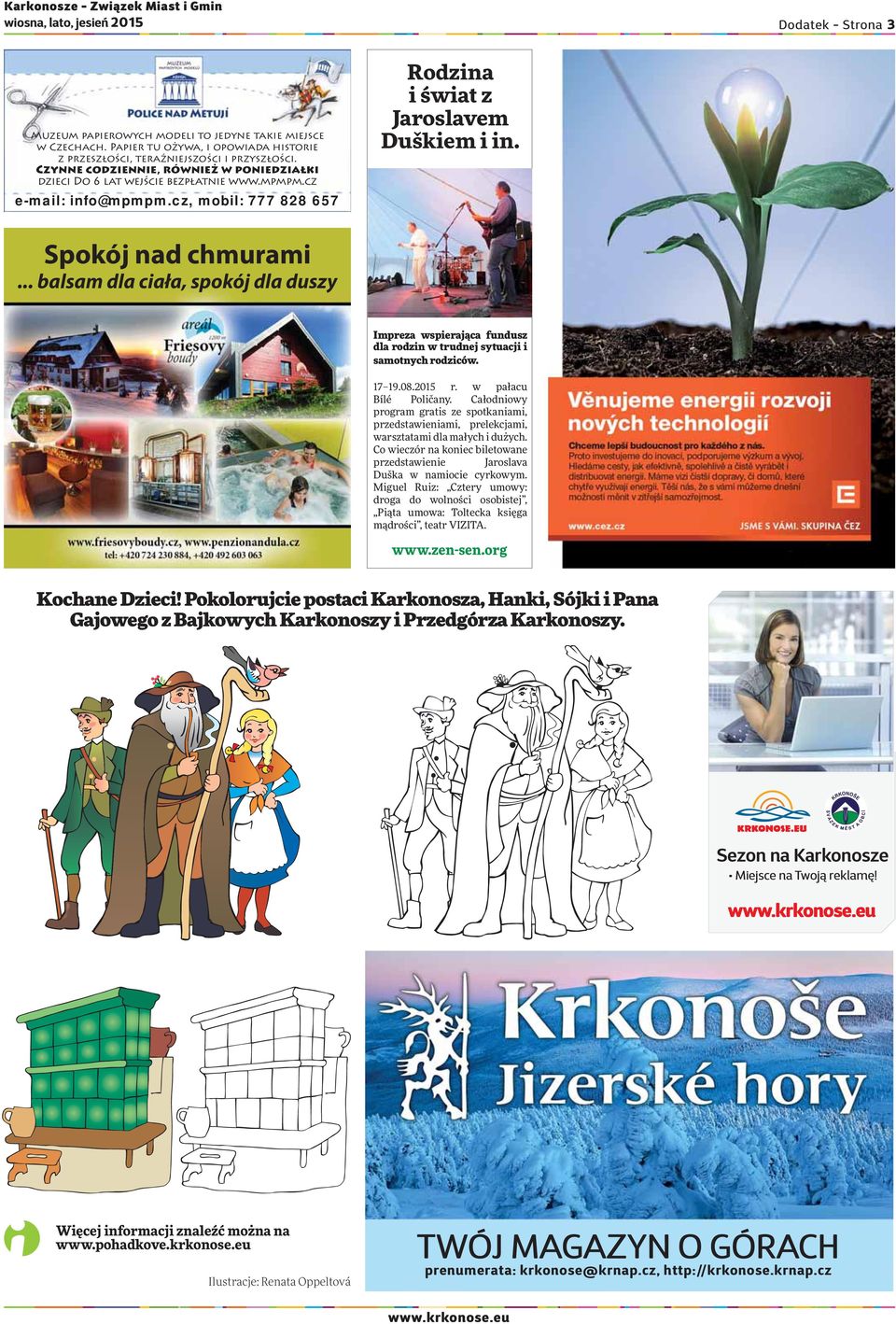 cz, mobil: 777 828 657 Rodzina i świat z Jaroslavem Duškiem i in. Spokój nad chmurami.