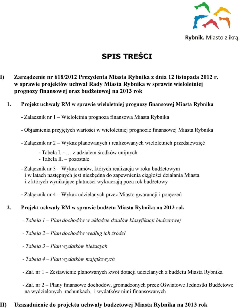 Projekt uchwały RM w sprawie wieloletniej prognozy finansowej Miasta Rybnika - Załącznik nr 1 Wieloletnia prognoza finansowa Miasta Rybnika - Objaśnienia przyjętych wartości w wieloletniej prognozie