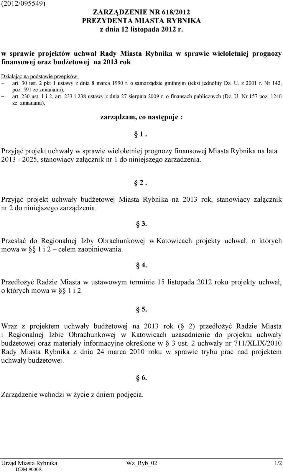 2 pkt 1 ustawy z dnia 8 marca 1990 r. o samorządzie gminnym (tekst jednolity Dz. U. z 2001 r. Nr 142, poz. 591 ze zmianami), art. 230 ust. 1 i 2, art. 233 i 238 ustawy z dnia 27 sierpnia 2009 r.