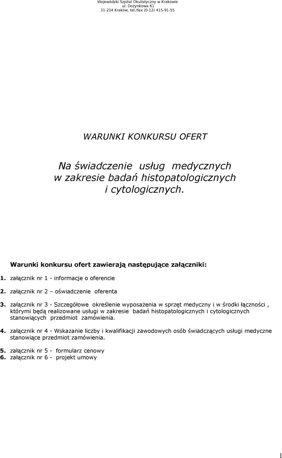 załącznik nr 3 - Szczegółowe określenie wyposażenia w sprzęt medyczny i w środki łączności, którymi będą realizowane usługi w zakresie badań histopatologicznych i