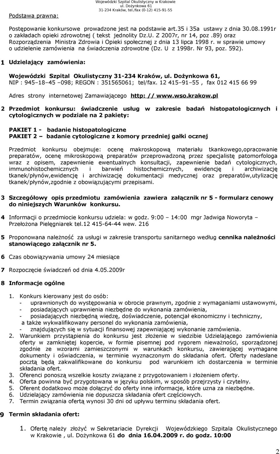 w sprawie umowy o udzielenie zamówienia na świadczenia zdrowotne (Dz. U z 1998r. Nr 93, poz. 592).