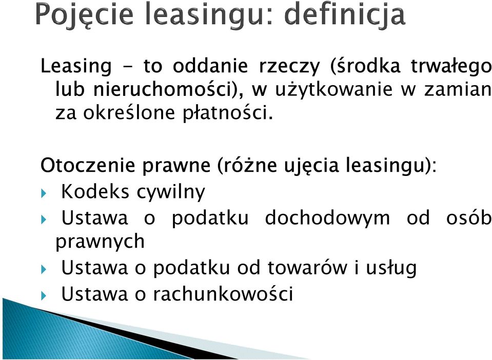 Otoczenie prawne (róŝne ujęcia leasingu): Kodeks cywilny Ustawa o