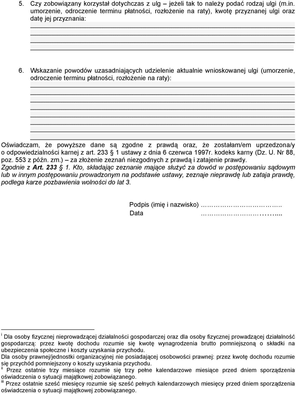 Wskazanie powodów uzasadniających udzielenie aktualnie wnioskowanej ulgi (umorzenie, odroczenie terminu płatności, rozłożenie na raty): Oświadczam, że powyższe dane są zgodne z prawdą oraz, że