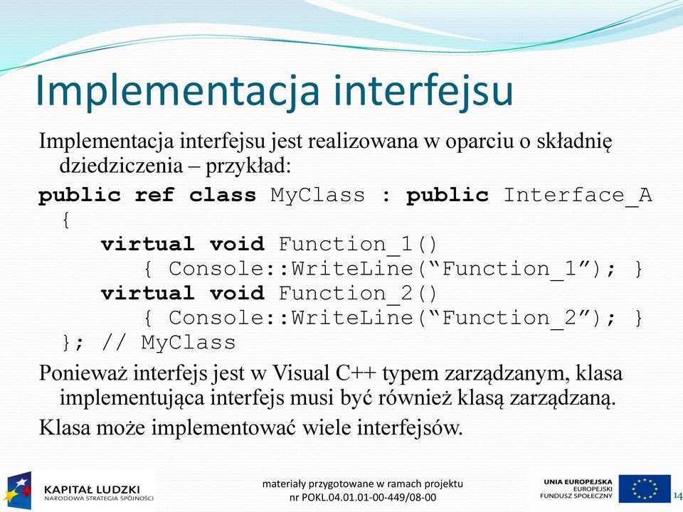 virtual void Function_2() { Console::WriteLine( Function_2 ); ; // MyClass Ponieważ interfejs jest w Visual C++