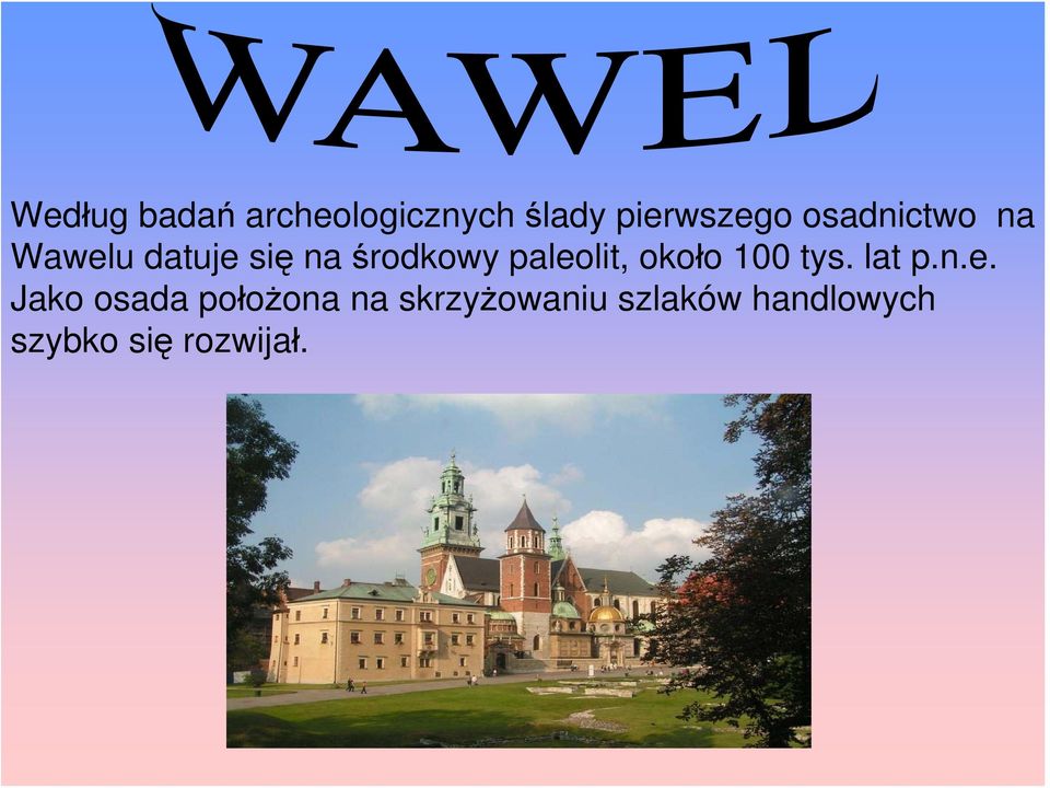 paleolit, około 100 tys. lat p.n.e. Jako osada