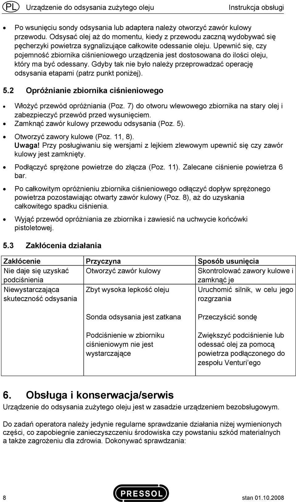 Upewnić się, czy pojemność zbiornika ciśnieniowego urządzenia jest dostosowana do ilości oleju, który ma być odessany.