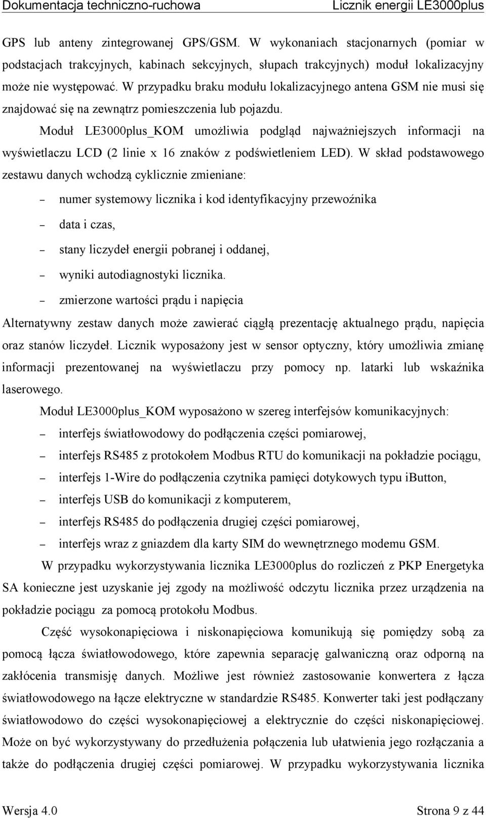Moduł LE3000plus_KOM umożliwia podgląd najważniejszych informacji na wyświetlaczu LCD (2 linie x 16 znaków z podświetleniem LED).
