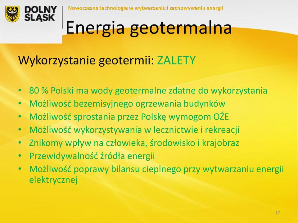 OŹE Możliwość wykorzystywania w lecznictwie i rekreacji Znikomy wpływ na człowieka, środowisko i