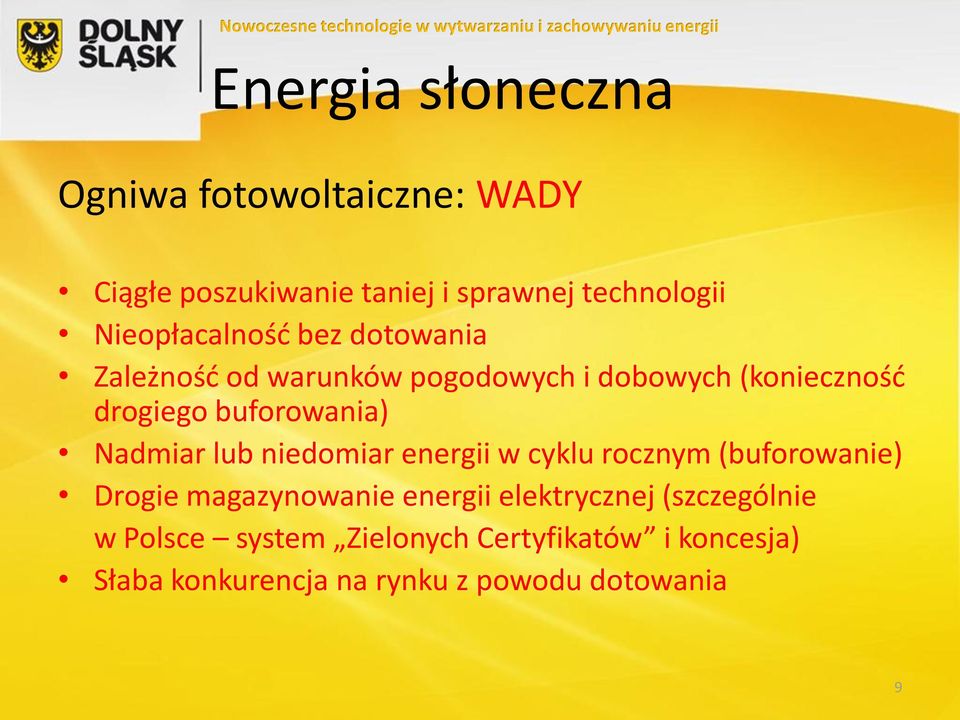 buforowania) Nadmiar lub niedomiar energii w cyklu rocznym (buforowanie) Drogie magazynowanie energii