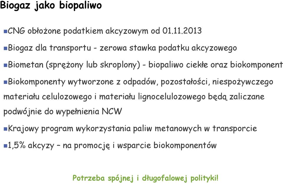 biokomponent Biokomponenty wytworzone z odpadów, pozostałości, niespożywczego materiału celulozowego i materiału