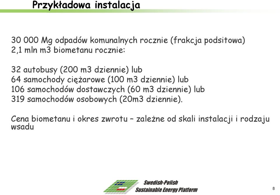 dziennie) lub 106 samochodów dostawczych (60 m3 dziennie) lub 319 samochodów osobowych