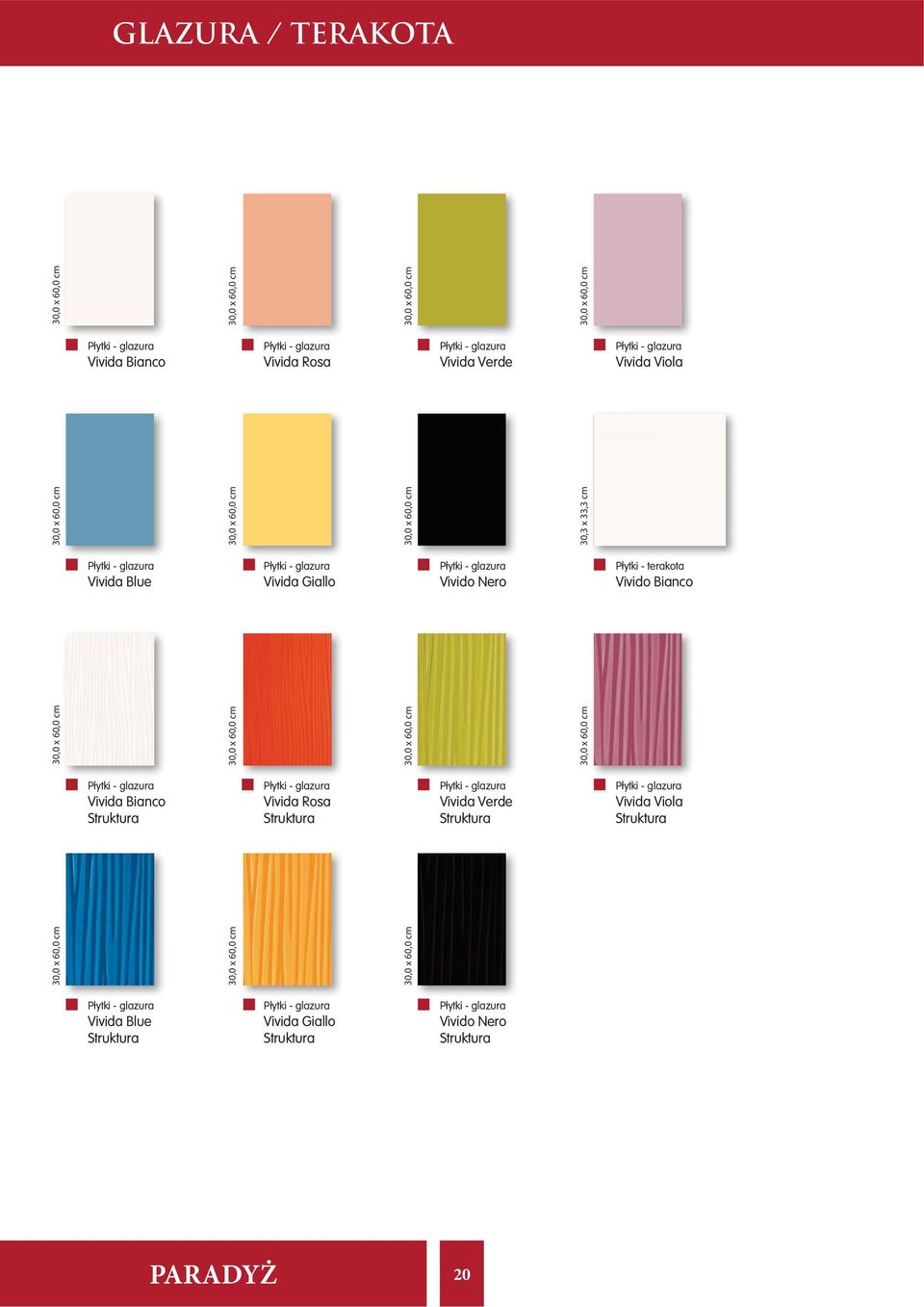 30,0 x 60,0 cm 30,0 x 60,0 cm 30,0 x 60,0 cm 30,3 x 33,3 cm