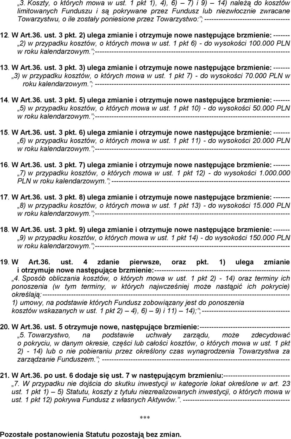 ------------------------------------ 12. W Art.36. ust. 3 pkt. 2) ulega zmianie i otrzymuje nowe następujące brzmienie: ------- 2) w przypadku kosztów, o których mowa w ust.