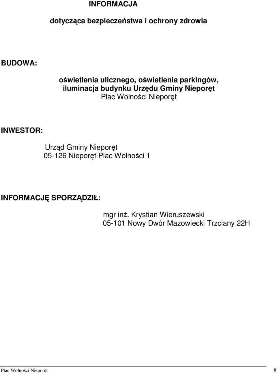 INWESTOR: Urząd Gminy Nieporęt 05-126 Nieporęt Plac Wolności 1 INFORMACJĘ SPORZĄDZIŁ: