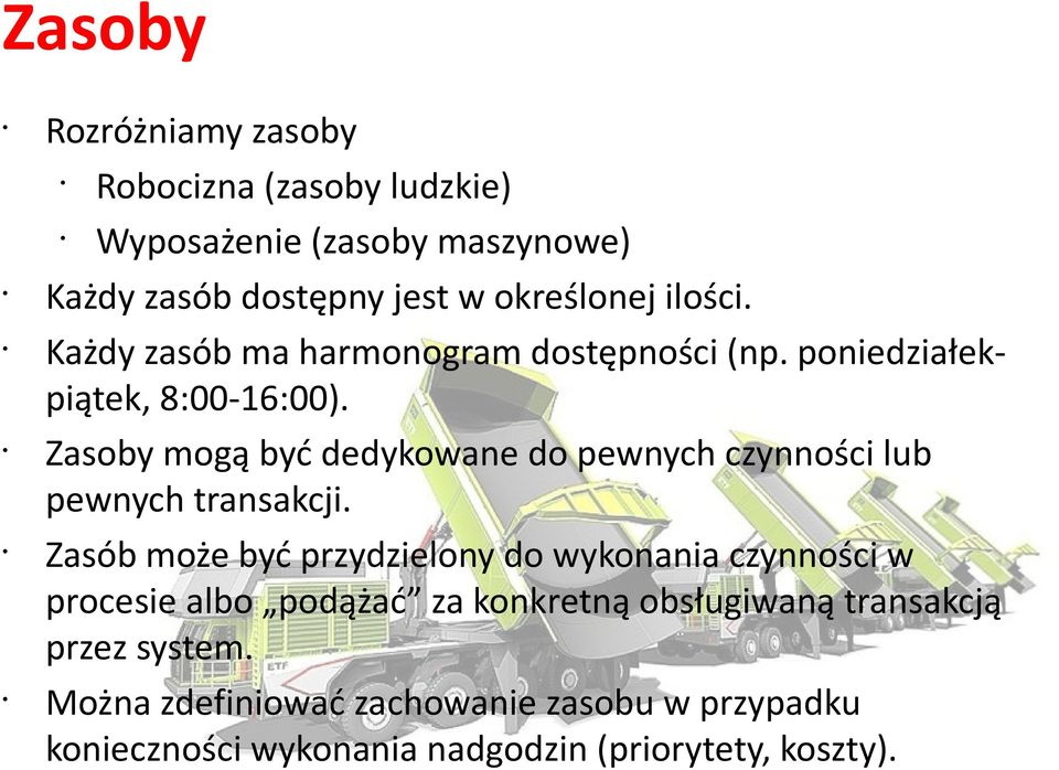 Zasoby mogą być dedykowane do pewnych czynności lub pewnych transakcji.