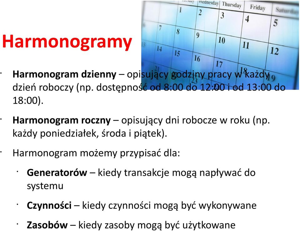 Harmonogram roczny opisujący dni robocze w roku (np. każdy poniedziałek, środa i piątek).