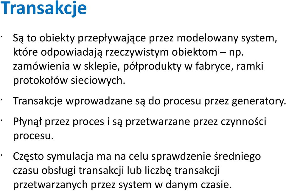 Transakcje wprowadzane są do procesu przez generatory.