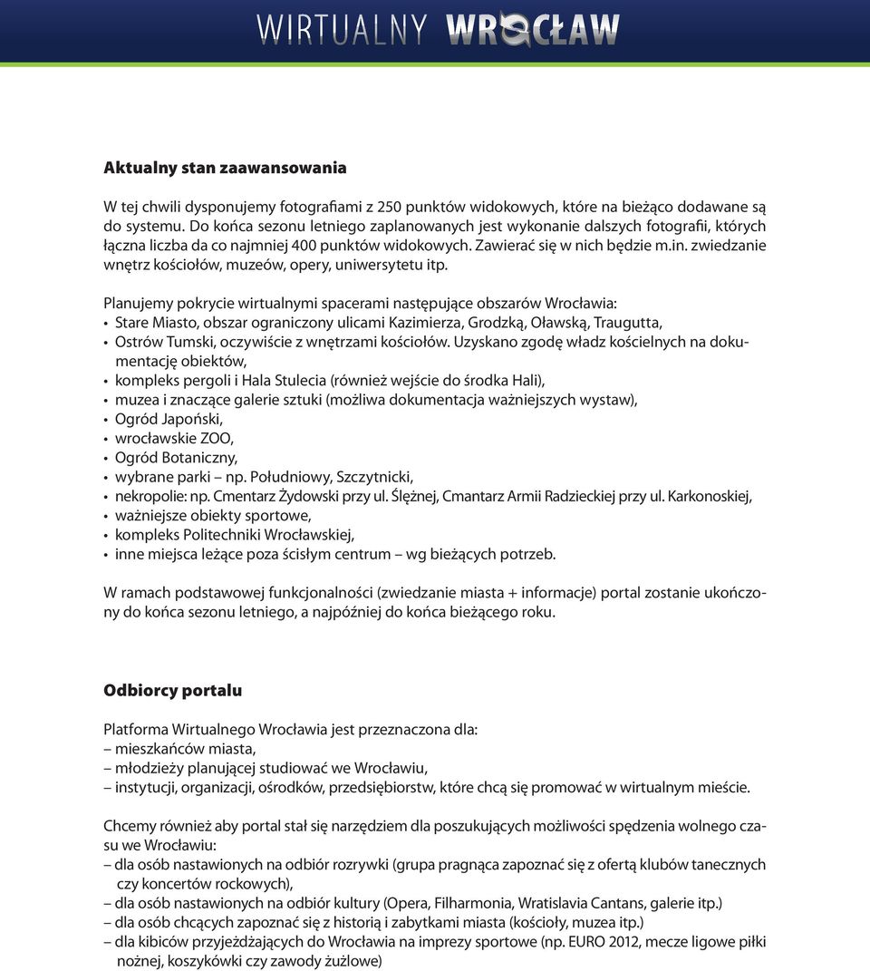 zwiedzanie wnętrz kościołów, muzeów, opery, uniwersytetu itp.