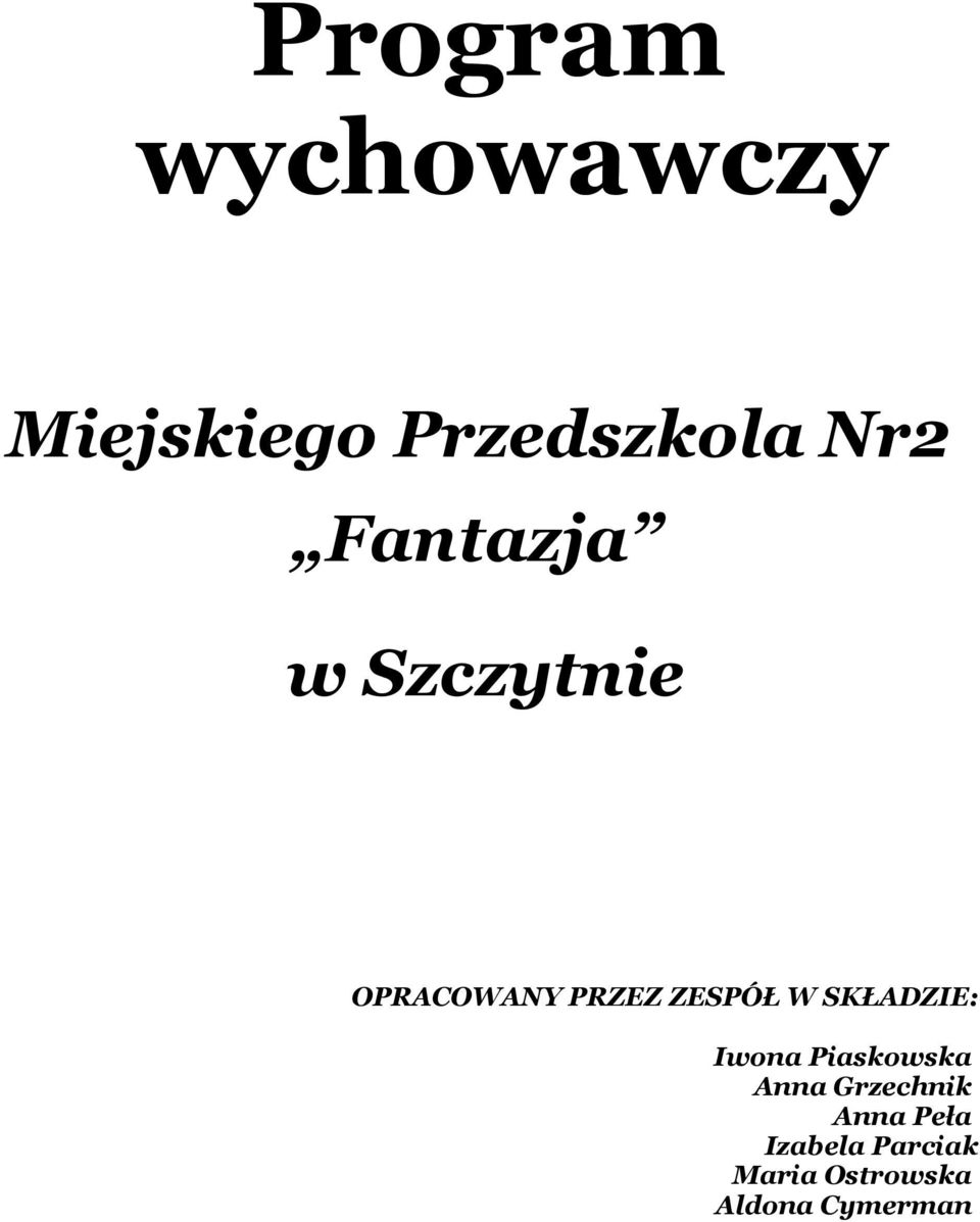 SKŁADZIE: Iwona Piaskowska Anna Grzechnik Anna